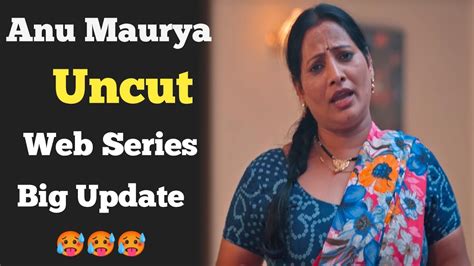 Anu Maurya Uncut Web Series Big Update YouTube