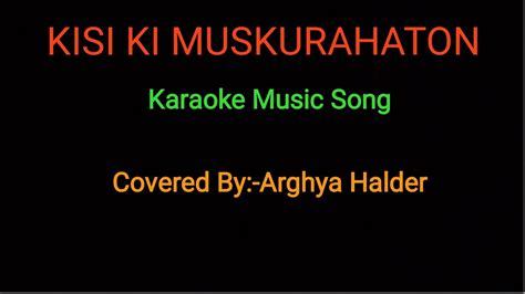 Kisi Ki Muskurahaton Pe Ho Nisar Karaoke Song Covered By Arghya Halder Anari Youtube