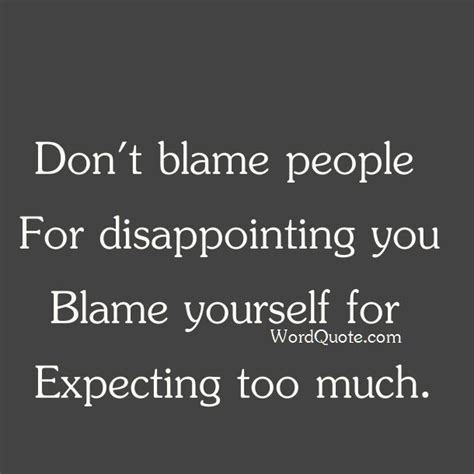 Don T Blame People For Disappointing You Disappointment Blame Lyric Quotes