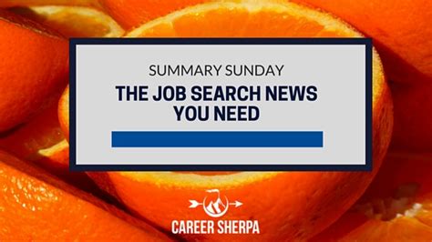 Summary Sunday The Job Search News You Need Career Sherpa