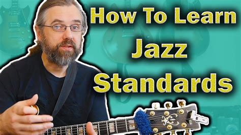 Learning Jazz Standards What You Need To Know And Be Able To Do With