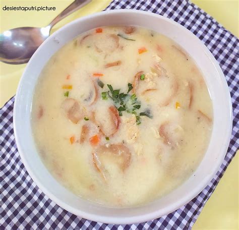 Resep Cream Soup Ayam Jamur dari @desiestapp