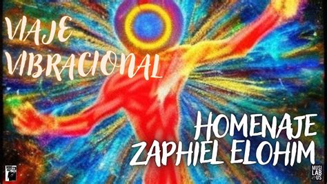 Viaje Vibracional Música Homenaje a Zaphiel Elohim YouTube