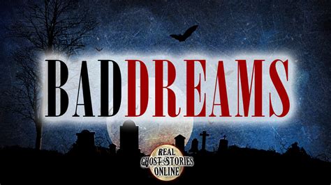 Bad Dreams - Real Ghost Stories Online