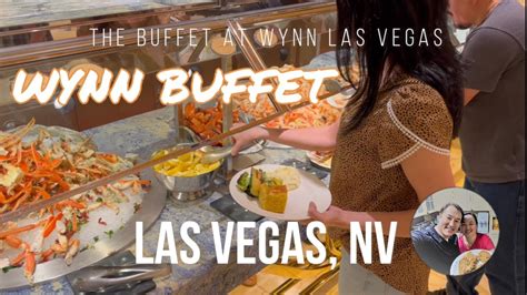 Wynn Buffet Las Vegas Nv All You Can Eat Classy Vegas Buffet