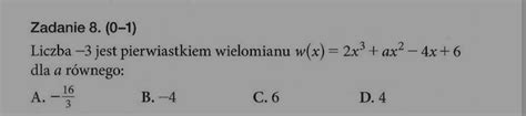 Liczba 3 Jest Pierwiastkiem Wielomianu W X W Zalaczniku Dla A