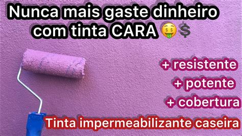 Tinta Caseira Impermeabilizante Como Fazer Tinta Caseira Como Fazer