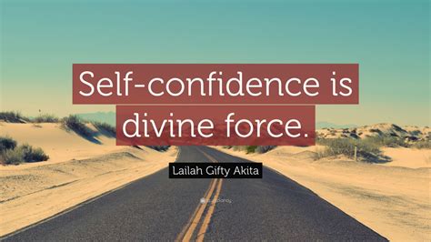 Lailah Ty Akita Quote “self Confidence Is Divine Force ”