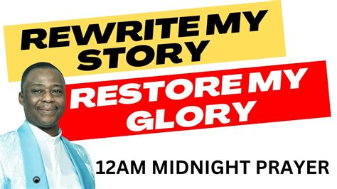 Rewrite My Story Restore My Glory Am Midnight Dr Olukoya Prayers