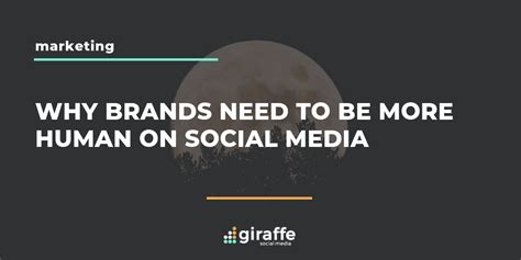 Why Brands Need To Be More Human On Social Media Giraffe Social Media