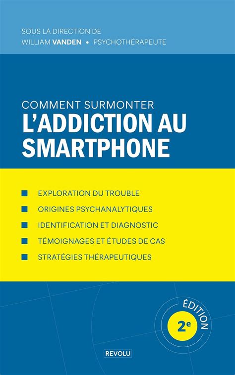 Comprendre Et Gérer Son Addiction Au Smartphone Libérez Vous En Prenant Conscience De Vos