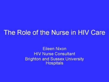 Ppt The Role Of The Nurse In Hiv Care Powerpoint Presentation Free