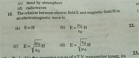 (c) bend by atmosphere (d) radiowaves The relation between electric ...