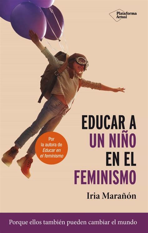 EDUCAR A UN NIÑO EN EL FEMINISMO EDUCACIÓN MÁS JUSTA Y FEMINISTA