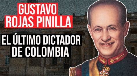 Gustavo Rojas Pinilla El Último Dictador de Colombia YouTube