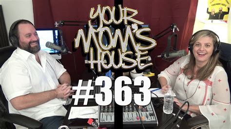 Your Mom S House Podcast Ep 363 Youtube