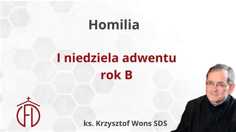 Homilia I Niedziela Adwentu Rok B Ks Krzysztof Wons SDS YouTube