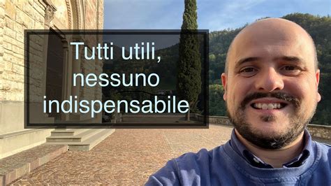 Tutti Utili Nessuno Indispensabile Xxvii Domenica T O Youtube