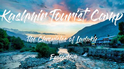 Kashmir Tourist Camp The Chronicles Of Ladakh Episode Camping