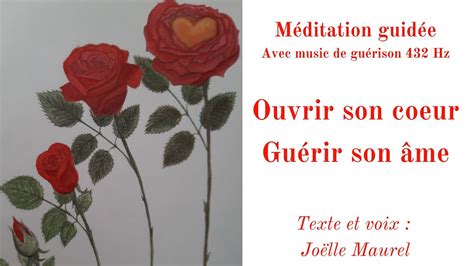 Ouvrir son coeur Guérir son âme Méditation guidée avec musique de