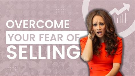 How To Overcome The Fear Of Selling YouTube