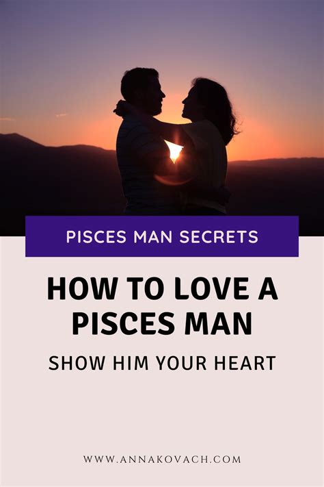 How To Love A Pisces Man Do This And You Will Melt His Heart