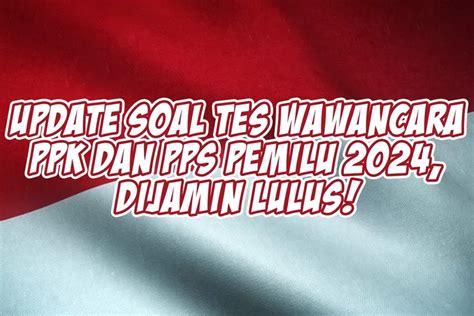 50 Bocoran Soal Tes Wawancara Ppk Pps Pemilu 2024 Part 2 Dan Kunci