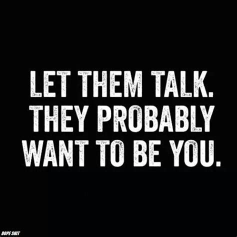 Let Them Talk Let Them Talk Me Quotes Quotes