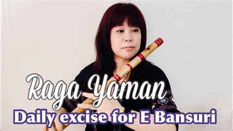 Raga Yaman Daily Practice For Everybody On E Bansuri Indian Flute