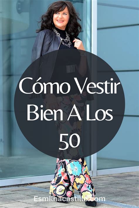 CÓMO VESTIR BIEN A LOS 50 13 CONSEJOS DE ESTILO QUE TODA MUJER DEBE