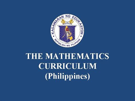 The Mathematics Curriculum Philippines The Conceptual Framework Of