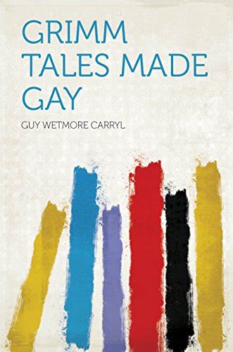 Amazon Grimm Tales Made Gay EBook Carryl Guy Wetmore Kindle Store