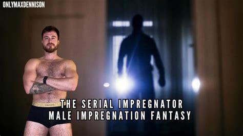 The Serial Impregnator Male Impregnation Fantasy Pornhub Gay