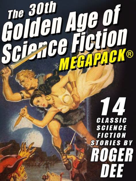 The 30th Golden Age Of Science Fiction MEGAPACK Roger Dee By Roger Dee