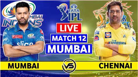 IPL 2023 Live MI Vs CSK Live Scores Commentary Mumbai Indians V