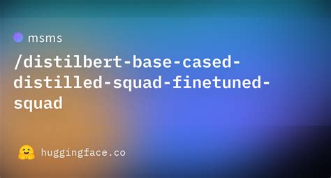 Msms Distilbert Base Cased Distilled Squad Finetuned Squad Hugging Face