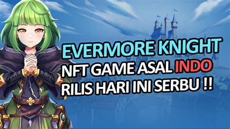 EVERMORE KNIGHTS NFT GAME ASAL INDONESIA AKHIRNYA RILIS GLOBAL YouTube