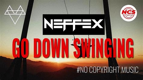 Neffex Go Down Swinging [ncs Copyright Free] Video Dailymotion