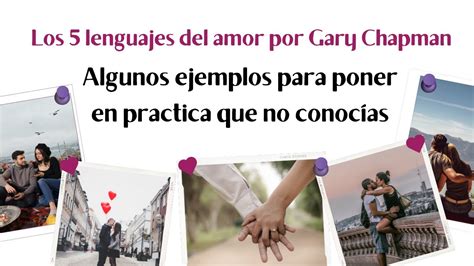 Los 5 Lenguajes Del Amor Por Gary Chapman Algunos Ejemplos Para Poner