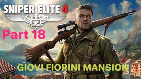 Sniper Elite 4 Mission 18 GIOVI FIORINI MANSION PS4 YouTube