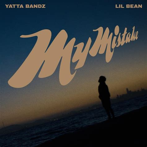 Yatta Bandz Lil Bean My Mistake Lyrics Genius Lyrics