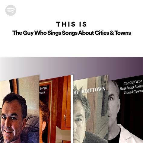 This Is The Guy Who Sings Songs About Cities And Towns Playlist By