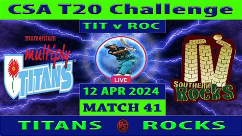 Titans Vs Rocks Tit Vs Roc St Match Of Csa T Challenge