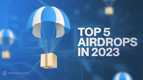 Top 5 Upcoming Crypto Airdrops in H2 2023