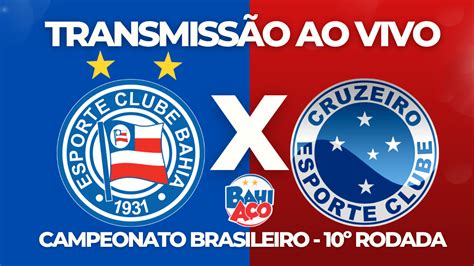 Saiba onde assistir Bahia x Cruzeiro pela 10º rodada do Campeonato