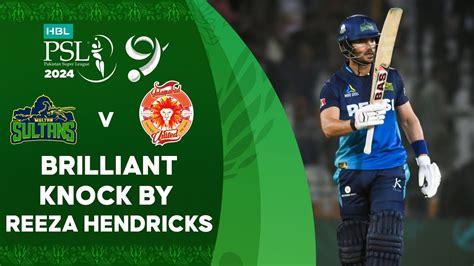 Brilliant Knock By Reeza Hendricks Multan Vs Islamabad Match 5 Hbl Psl 9 M1z2u Youtube