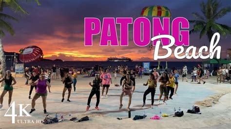 【4k 】phuket 2023 Patong Beach Sunset Beach Dances Walking Tour 🇹🇭 Youtube