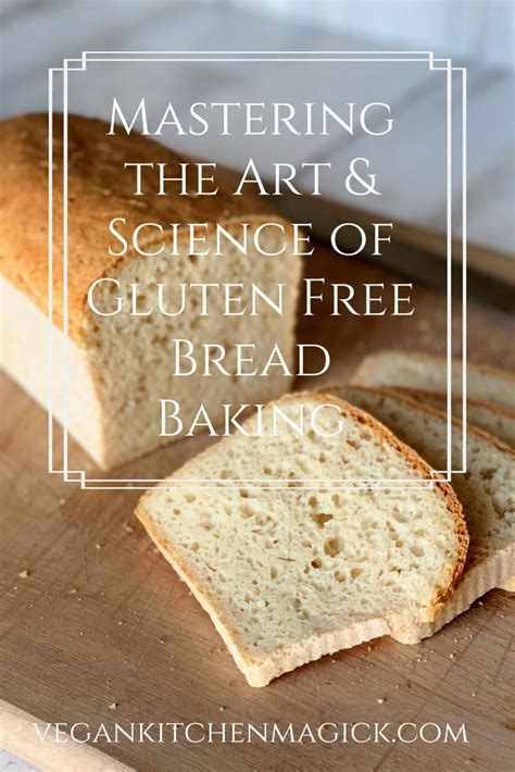 Mastering The Art Science Of Gluten Free Bread Baking Part Three