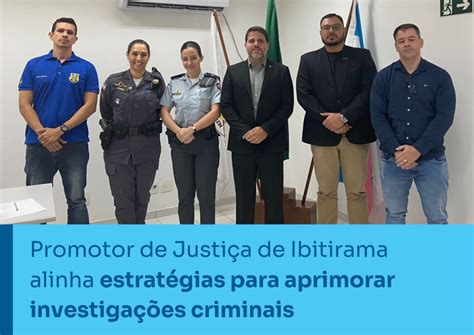 Promotor De Justiça Criminal - Promotor de Justiça de Ibitirama alinha estratégias para aprimorar ...