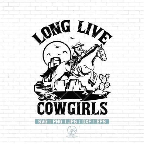 Western Long Live Cowgirls Svg Western Svg Cowgirl Svg Long Live The Cow Girls Country Png